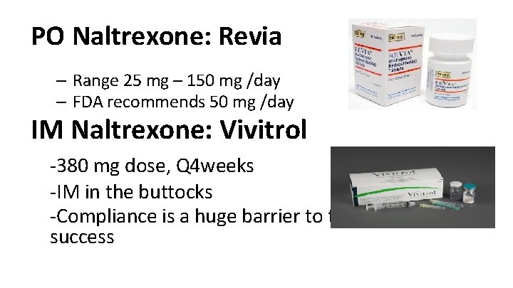PO Naltrexone: Revia – Range 25 mg – 150 mg /day – FDA recommends