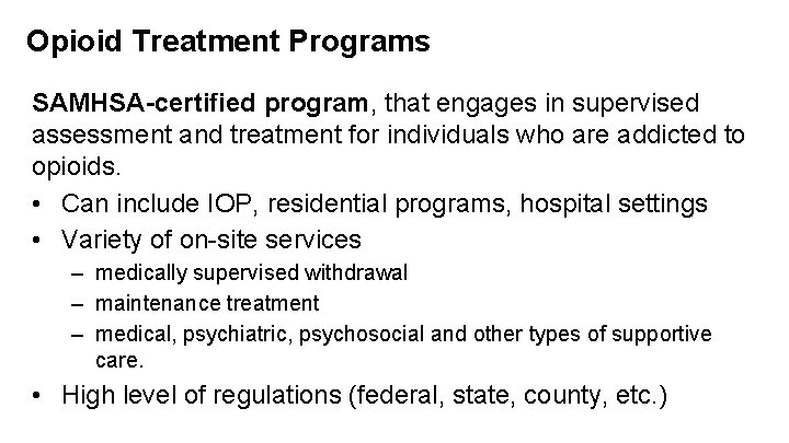 Opioid Treatment Programs SAMHSA-certified program, that engages in supervised assessment and treatment for individuals