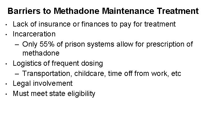 Barriers to Methadone Maintenance Treatment • • • Lack of insurance or finances to