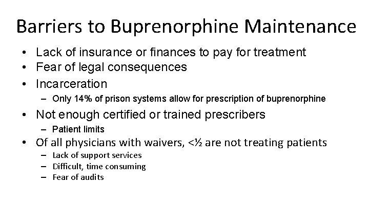 Barriers to Buprenorphine Maintenance • Lack of insurance or finances to pay for treatment