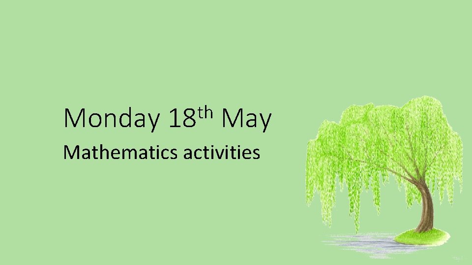 Monday th 18 May Mathematics activities 