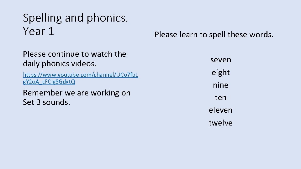 Spelling and phonics. Year 1 Please continue to watch the daily phonics videos. https: