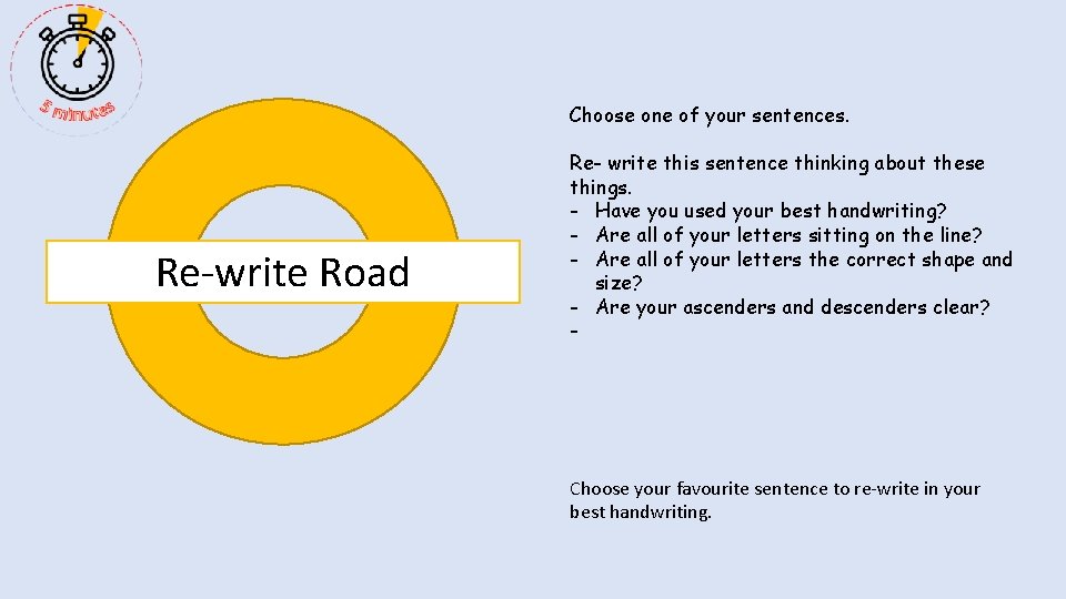 Choose one of your sentences. Re-write Road Re- write this sentence thinking about these