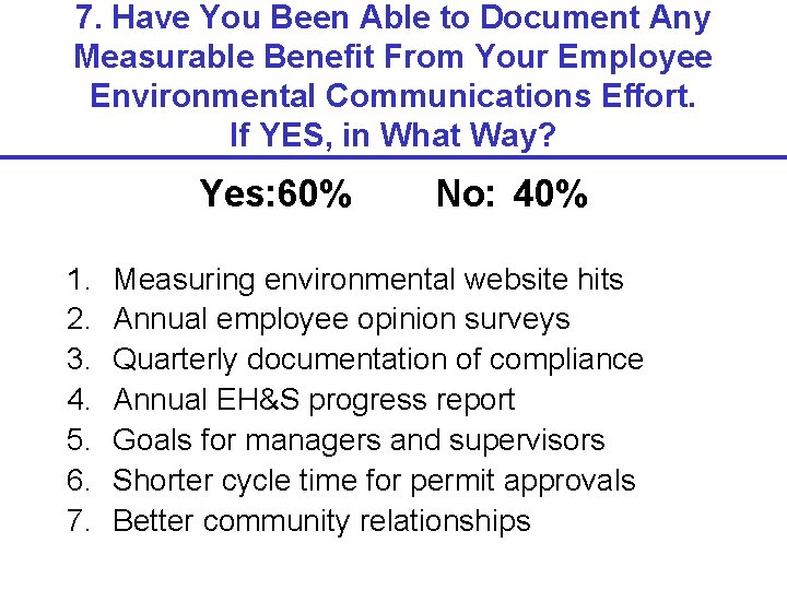 7. Have You Been Able to Document Any Measurable Benefit From Your Employee Environmental