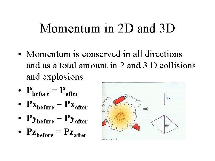 Momentum in 2 D and 3 D • Momentum is conserved in all directions