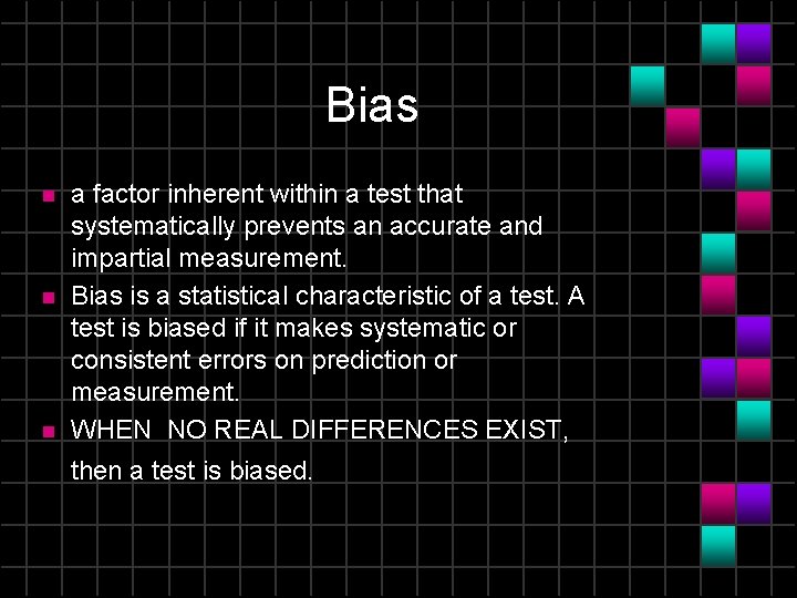 Bias n n n a factor inherent within a test that systematically prevents an