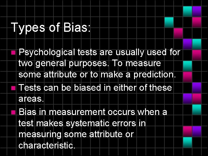 Types of Bias: Psychological tests are usually used for two general purposes. To measure