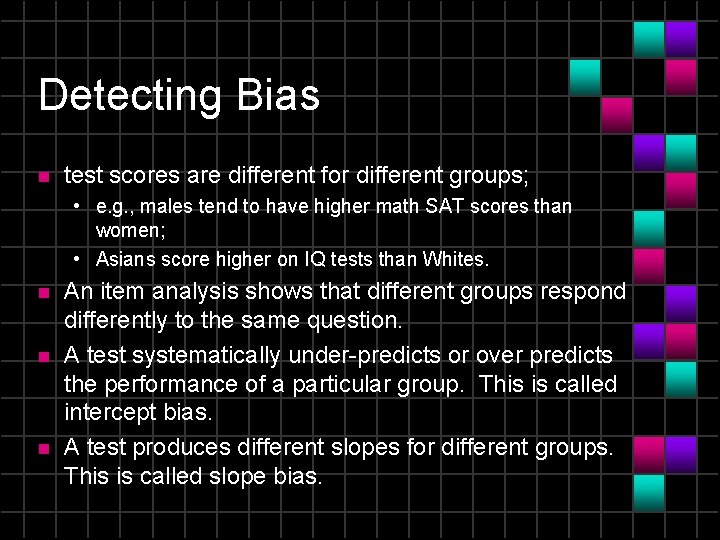 Detecting Bias n test scores are different for different groups; • e. g. ,