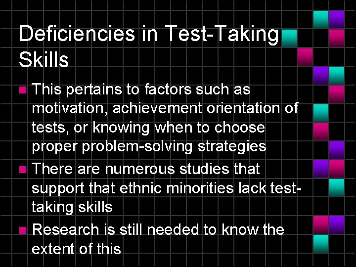 Deficiencies in Test-Taking Skills This pertains to factors such as motivation, achievement orientation of