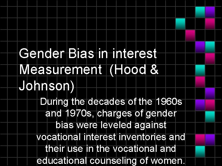 Gender Bias in interest Measurement (Hood & Johnson) During the decades of the 1960