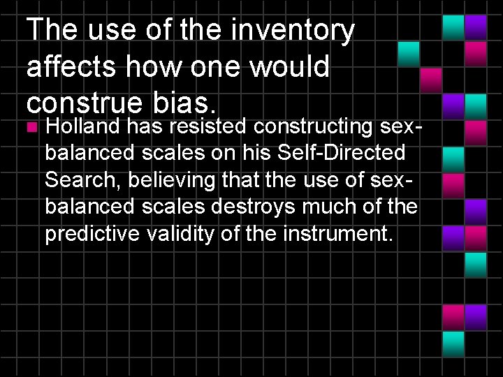 The use of the inventory affects how one would construe bias. n Holland has