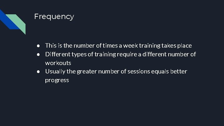 Frequency ● This is the number of times a week training takes place ●