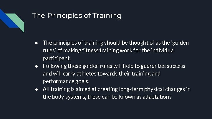 The Principles of Training ● The principles of training should be thought of as