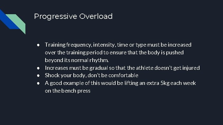 Progressive Overload ● Training frequency, intensity, time or type must be increased over the