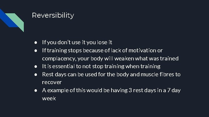 Reversibility ● If you don’t use it you lose it ● If training stops
