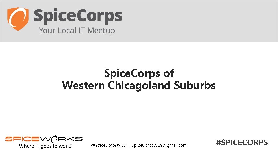 Spice. Corps of Western Chicagoland Suburbs @Spice. Corps. WCS | Spice. Corps. WCS@gmail. com