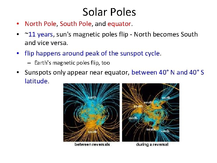 Solar Poles • North Pole, South Pole, and equator. • ~11 years, sun's magnetic