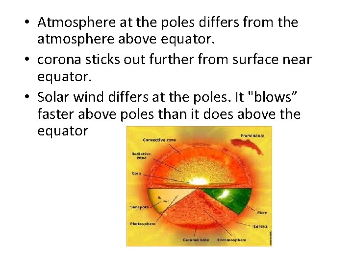 • Atmosphere at the poles differs from the atmosphere above equator. • corona