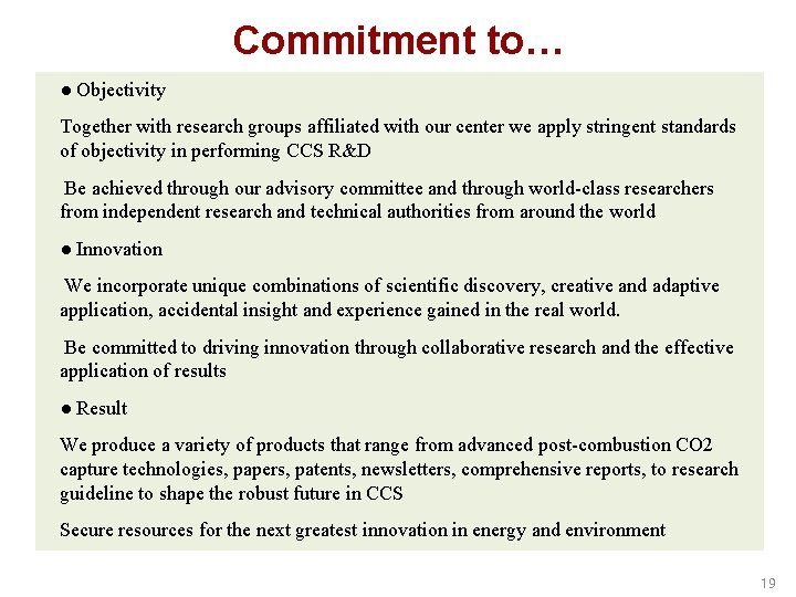 Commitment to… ● Objectivity Together with research groups affiliated with our center we apply