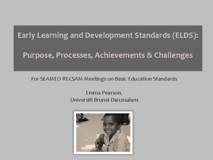 Early Learning and Development Standards (ELDS): Purpose, Processes, Achievements & Challenges For SEAMEO RECSAM