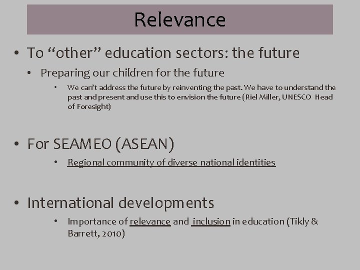 Relevance • To “other” education sectors: the future • Preparing our children for the