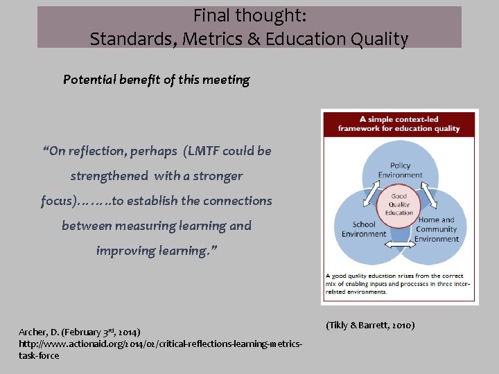 Final thought: Standards, Metrics & Education Quality Potential benefit of this meeting “On reflection,