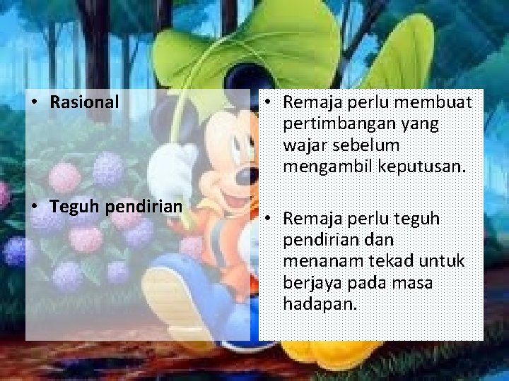• Rasional • Teguh pendirian • Remaja perlu membuat pertimbangan yang wajar sebelum • Rasional • Teguh pendirian • Remaja perlu membuat pertimbangan yang wajar sebelum