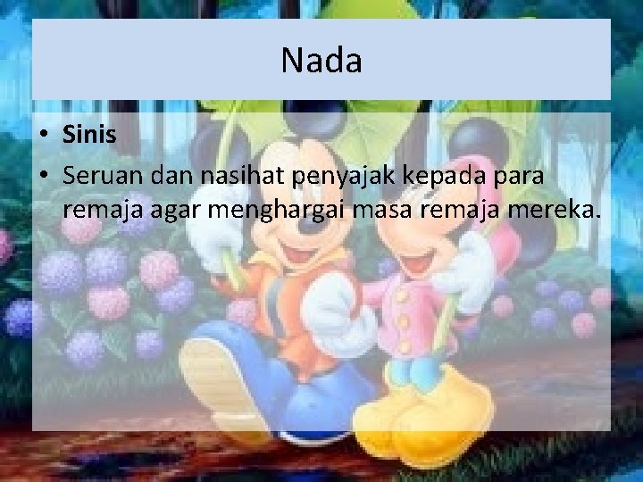 Nada • Sinis • Seruan dan nasihat penyajak kepada para remaja agar menghargai masa Nada • Sinis • Seruan dan nasihat penyajak kepada para remaja agar menghargai masa