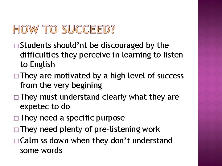 � Students should’nt be discouraged by the difficulties they perceive in learning to listen