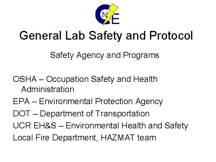 N E General Lab Safety and Protocol Safety Agency and Programs OSHA – Occupation