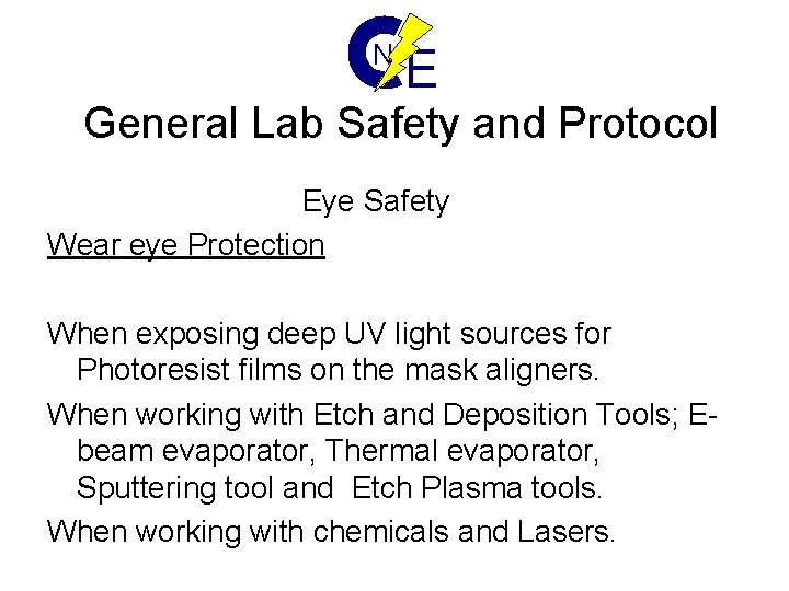 N E General Lab Safety and Protocol Eye Safety Wear eye Protection When exposing