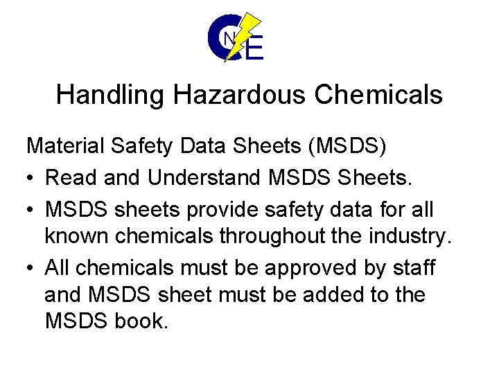 N E Handling Hazardous Chemicals Material Safety Data Sheets (MSDS) • Read and Understand