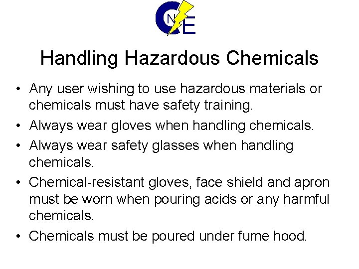 N E Handling Hazardous Chemicals • Any user wishing to use hazardous materials or