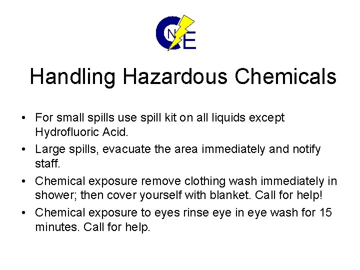 N E Handling Hazardous Chemicals • For small spills use spill kit on all