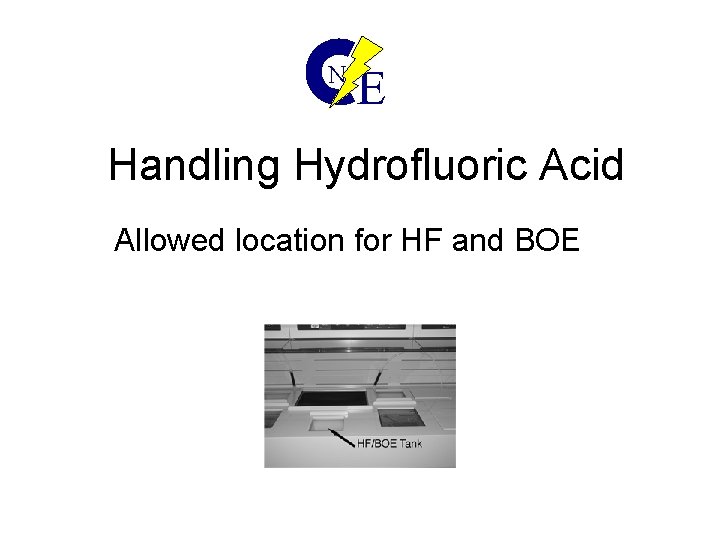 N E Handling Hydrofluoric Acid Allowed location for HF and BOE 