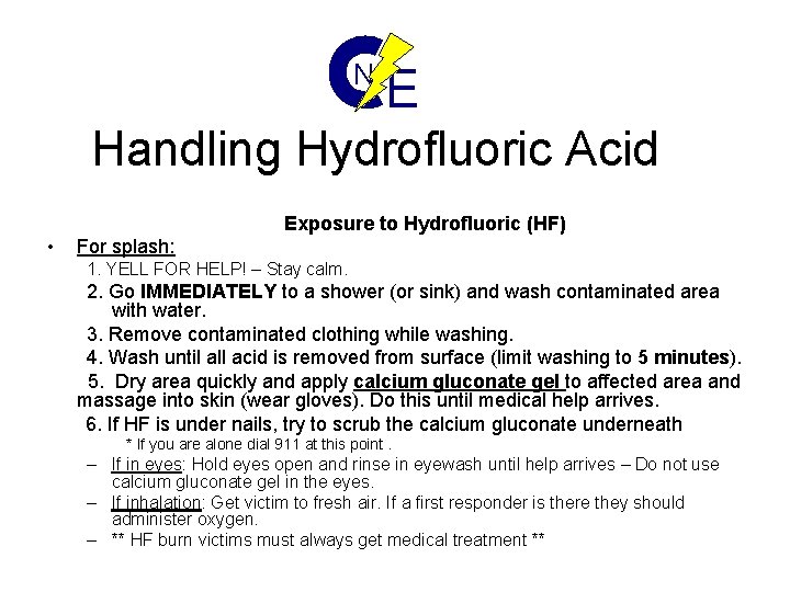 N E Handling Hydrofluoric Acid Exposure to Hydrofluoric (HF) • For splash: 1. YELL