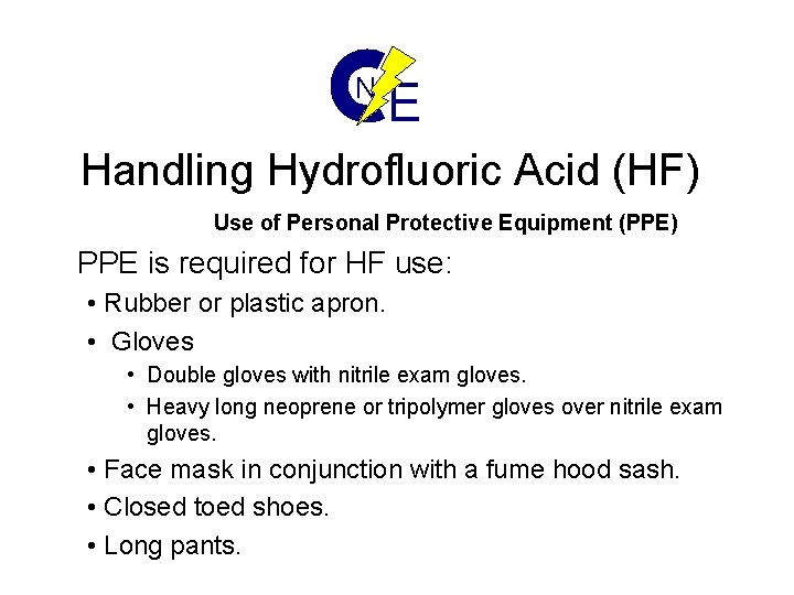 N E Handling Hydrofluoric Acid (HF) Use of Personal Protective Equipment (PPE) PPE is