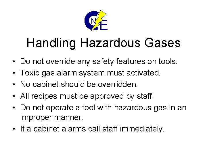 N E Handling Hazardous Gases • • • Do not override any safety features