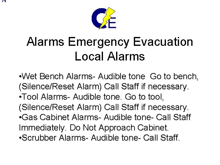 N E Alarms Emergency Evacuation Local Alarms • Wet Bench Alarms- Audible tone Go