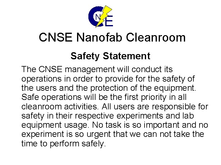 N E CNSE Nanofab Cleanroom Safety Statement The CNSE management will conduct its operations