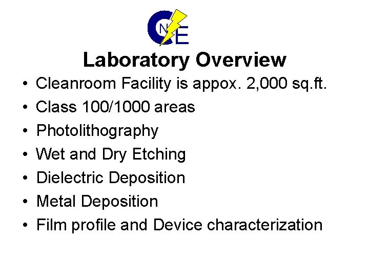 N E Laboratory Overview • • Cleanroom Facility is appox. 2, 000 sq. ft.