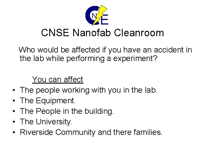 N E CNSE Nanofab Cleanroom Who would be affected if you have an accident