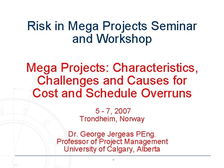 Risk in Mega Projects Seminar and Workshop Mega Projects: Characteristics, Challenges and Causes for