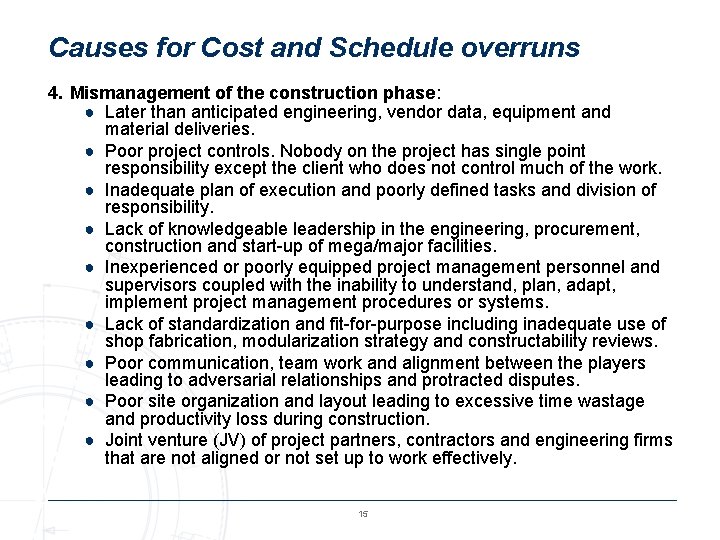 Causes for Cost and Schedule overruns 4. Mismanagement of the construction phase: ● Later