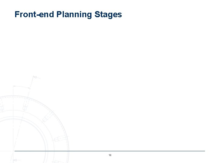 Front-end Planning Stages 19 