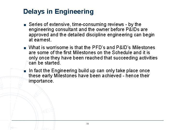 Delays in Engineering ■ Series of extensive, time-consuming reviews - by the engineering consultant