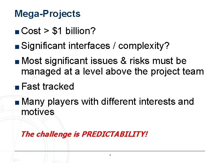 Mega-Projects ■ Cost > $1 billion? ■ Significant interfaces / complexity? ■ Most significant