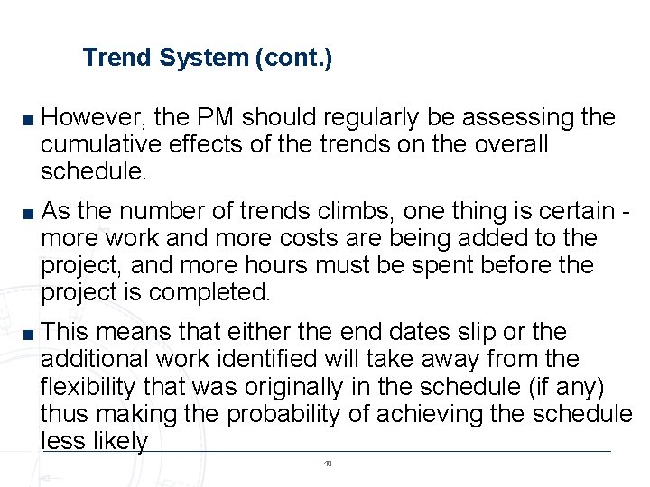 Trend System (cont. ) ■ However, the PM should regularly be assessing the cumulative