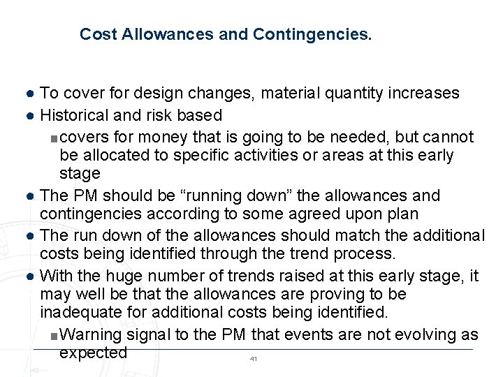 Cost Allowances and Contingencies. ● To cover for design changes, material quantity increases ●