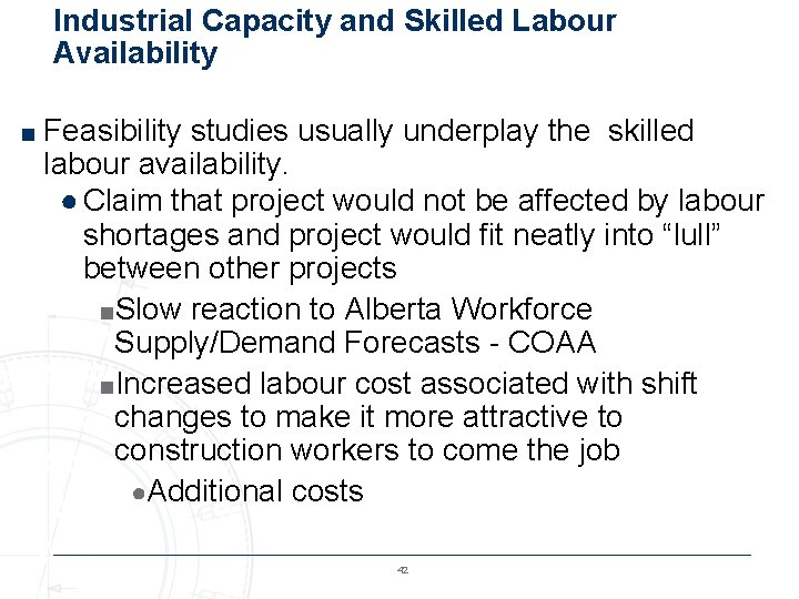 Industrial Capacity and Skilled Labour Availability ■ Feasibility studies usually underplay the skilled labour